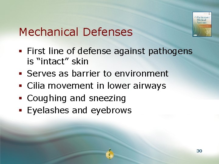 Mechanical Defenses § First line of defense against pathogens is “intact” skin § Serves