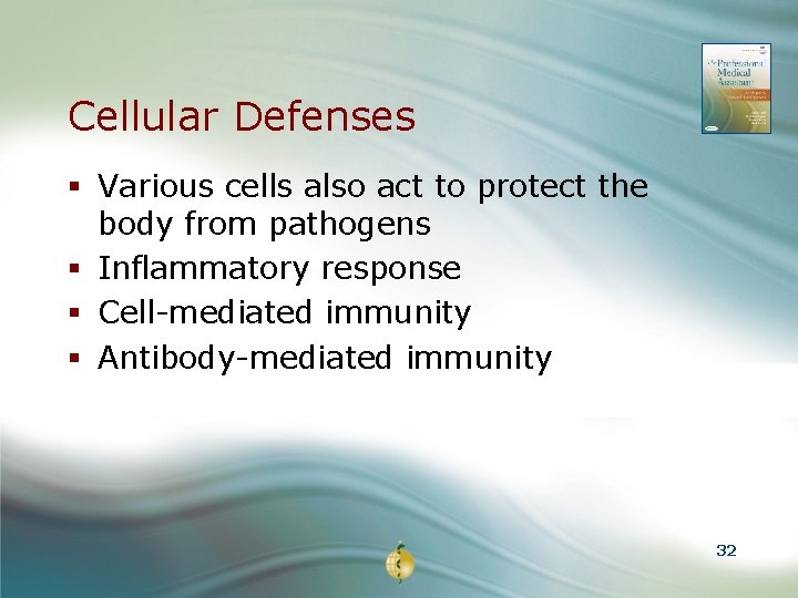 Cellular Defenses § Various cells also act to protect the body from pathogens §