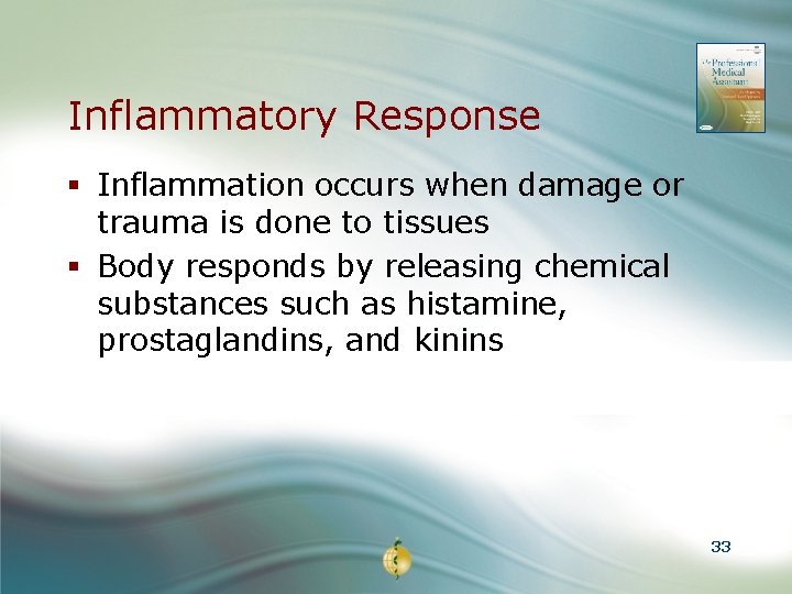 Inflammatory Response § Inflammation occurs when damage or trauma is done to tissues §