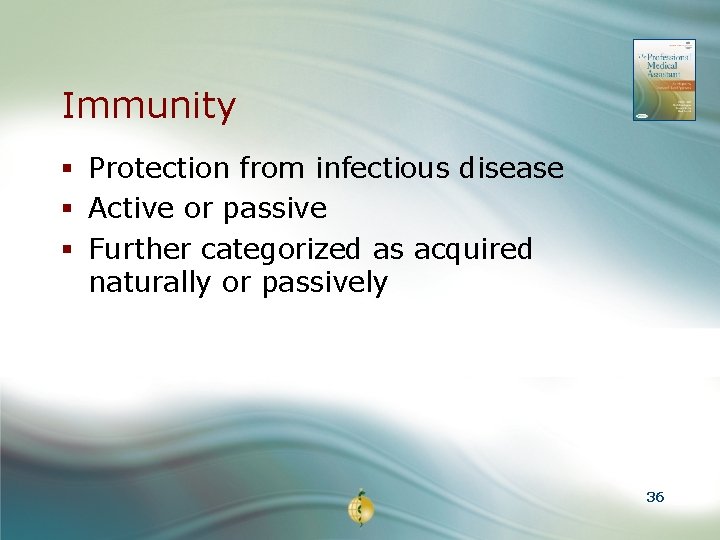 Immunity § Protection from infectious disease § Active or passive § Further categorized as