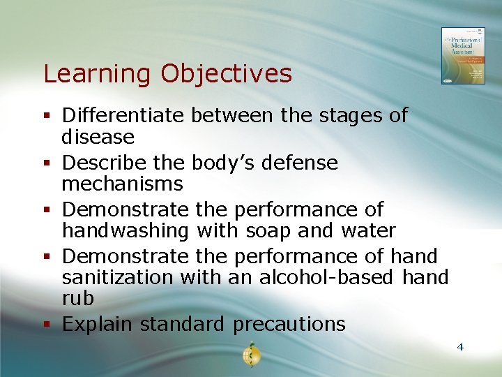 Learning Objectives § Differentiate between the stages of disease § Describe the body’s defense