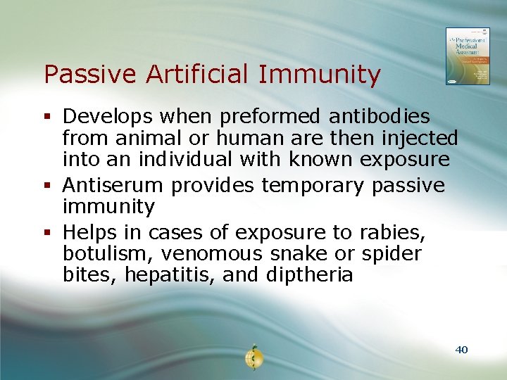 Passive Artificial Immunity § Develops when preformed antibodies from animal or human are then