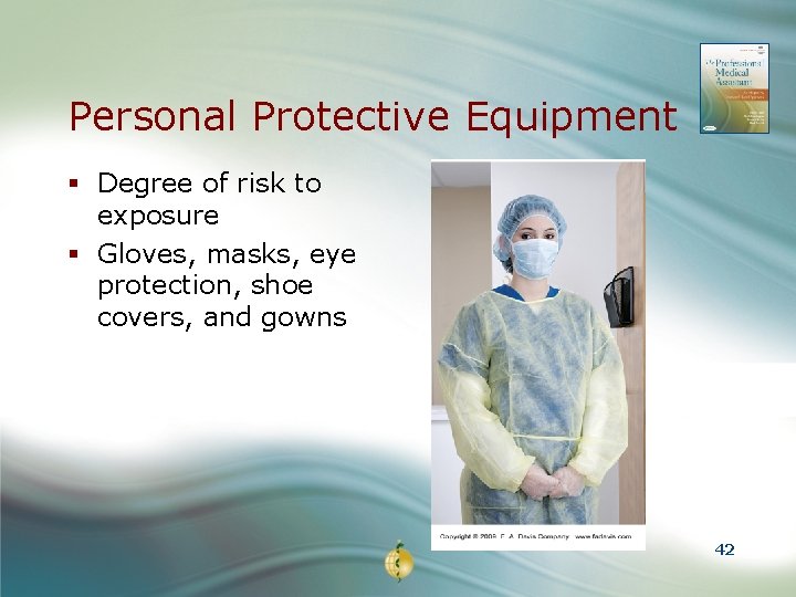 Personal Protective Equipment § Degree of risk to exposure § Gloves, masks, eye protection,