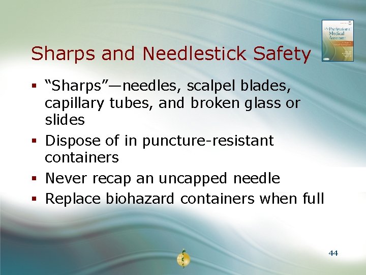 Sharps and Needlestick Safety § “Sharps”—needles, scalpel blades, capillary tubes, and broken glass or