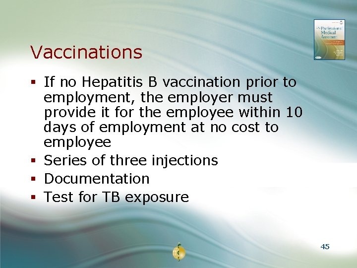 Vaccinations § If no Hepatitis B vaccination prior to employment, the employer must provide