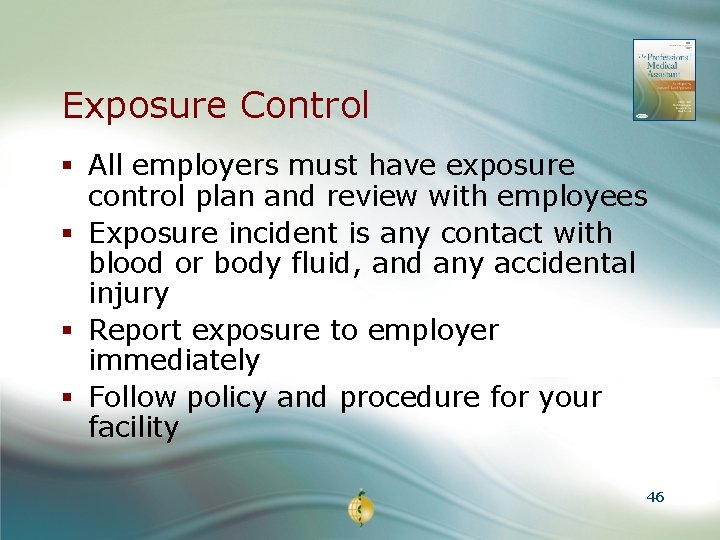Exposure Control § All employers must have exposure control plan and review with employees