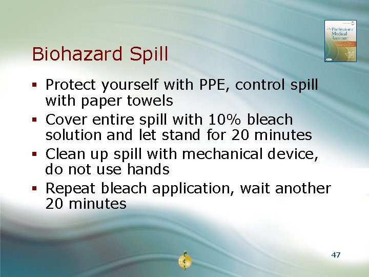 Biohazard Spill § Protect yourself with PPE, control spill with paper towels § Cover