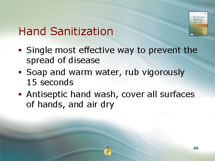 Hand Sanitization § Single most effective way to prevent the spread of disease §