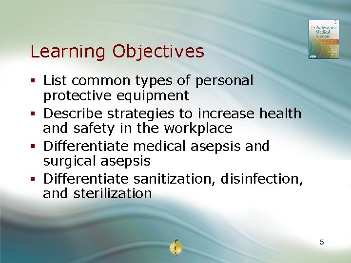 Learning Objectives § List common types of personal protective equipment § Describe strategies to