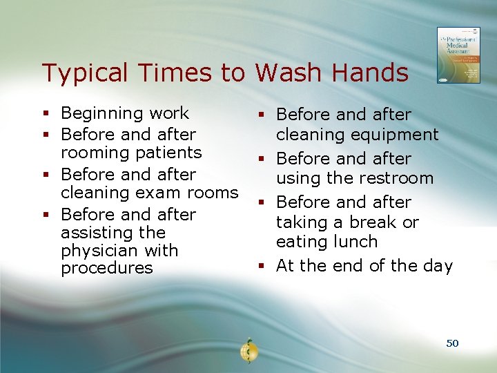 Typical Times to Wash Hands § Beginning work § Before and after rooming patients