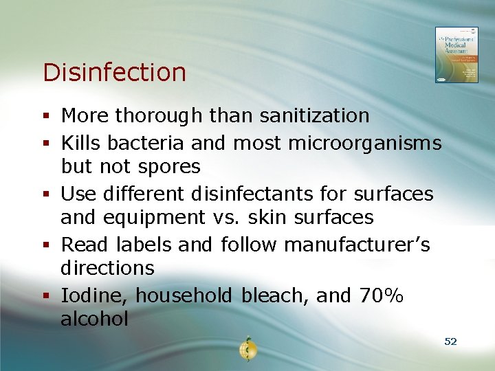 Disinfection § More thorough than sanitization § Kills bacteria and most microorganisms but not