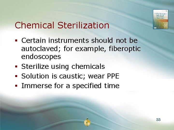 Chemical Sterilization § Certain instruments should not be autoclaved; for example, fiberoptic endoscopes §