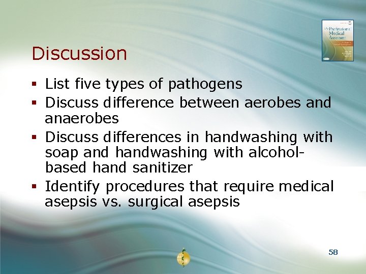 Discussion § List five types of pathogens § Discuss difference between aerobes and anaerobes