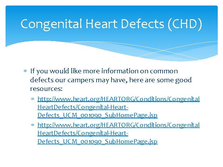 Congenital Heart Defects (CHD) If you would like more information on common defects our