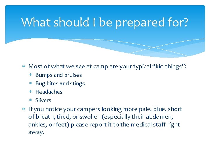 What should I be prepared for? Most of what we see at camp are