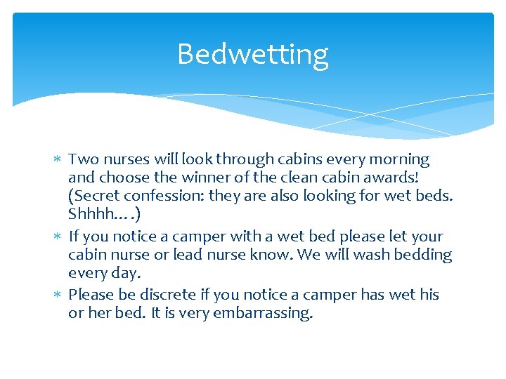 Bedwetting Two nurses will look through cabins every morning and choose the winner of