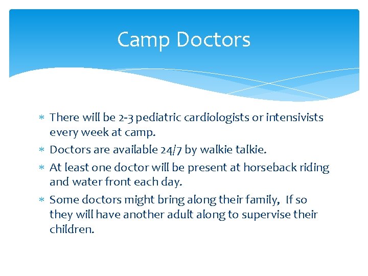 Camp Doctors There will be 2 -3 pediatric cardiologists or intensivists every week at