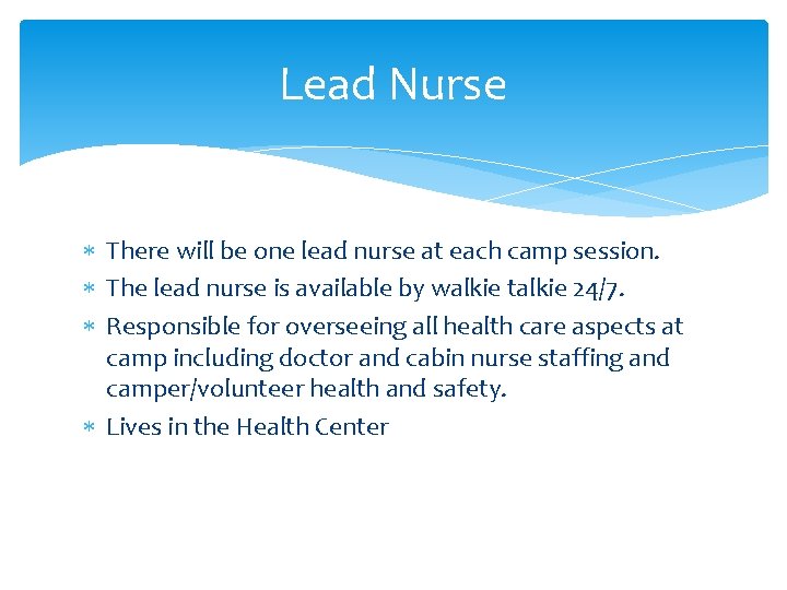 Lead Nurse There will be one lead nurse at each camp session. The lead