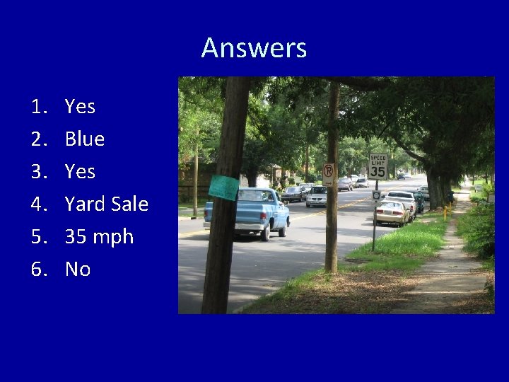 Answers 1. 2. 3. 4. 5. 6. Yes Blue Yes Yard Sale 35 mph