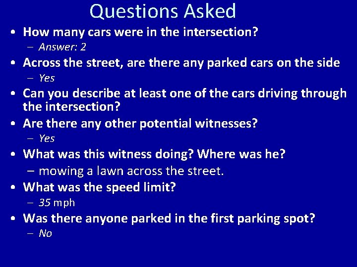 Questions Asked • How many cars were in the intersection? – Answer: 2 •