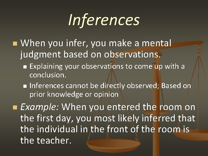 Inferences n When you infer, you make a mental judgment based on observations. Explaining