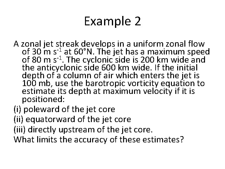 Example 2 A zonal jet streak develops in a uniform zonal flow of 30