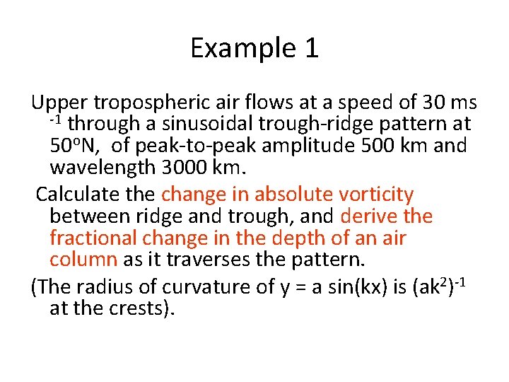 Example 1 Upper tropospheric air flows at a speed of 30 ms -1 through