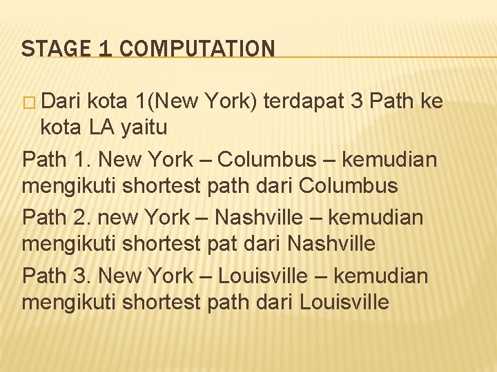 STAGE 1 COMPUTATION � Dari kota 1(New York) terdapat 3 Path ke kota LA