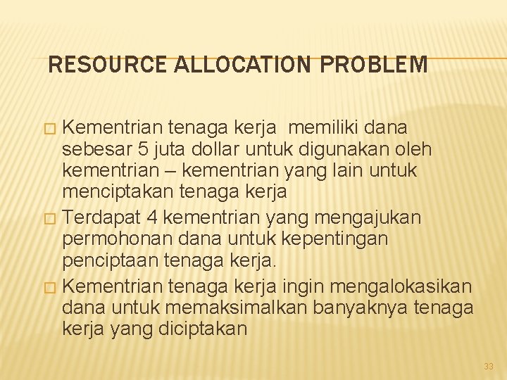 RESOURCE ALLOCATION PROBLEM Kementrian tenaga kerja memiliki dana sebesar 5 juta dollar untuk digunakan