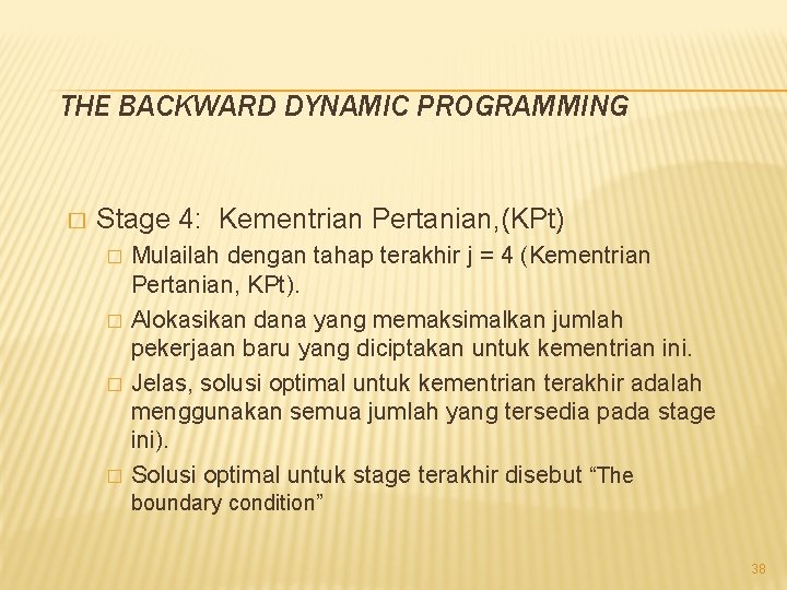 THE BACKWARD DYNAMIC PROGRAMMING � Stage 4: Kementrian Pertanian, (KPt) � � Mulailah dengan