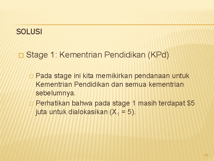 SOLUSI � Stage 1: Kementrian Pendidikan (KPd) Pada stage ini kita memikirkan pendanaan untuk
