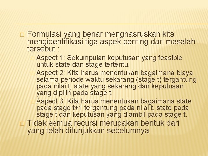 � Formulasi yang benar menghasruskan kita mengidentifikasi tiga aspek penting dari masalah tersebut :