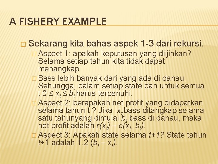 A FISHERY EXAMPLE � Sekarang � Aspect kita bahas aspek 1 -3 dari rekursi.