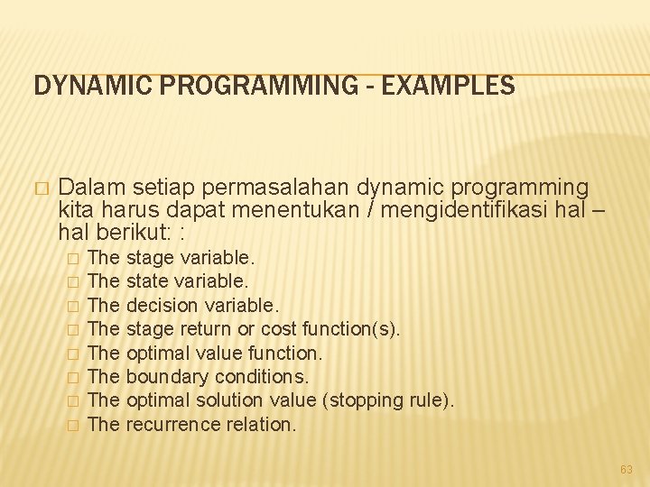 DYNAMIC PROGRAMMING - EXAMPLES � Dalam setiap permasalahan dynamic programming kita harus dapat menentukan