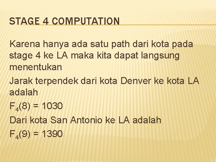STAGE 4 COMPUTATION Karena hanya ada satu path dari kota pada stage 4 ke
