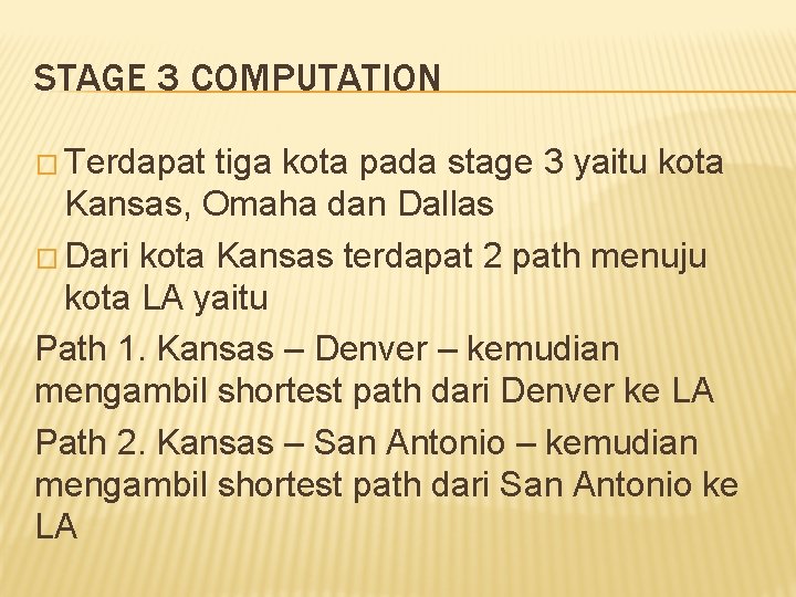 STAGE 3 COMPUTATION � Terdapat tiga kota pada stage 3 yaitu kota Kansas, Omaha