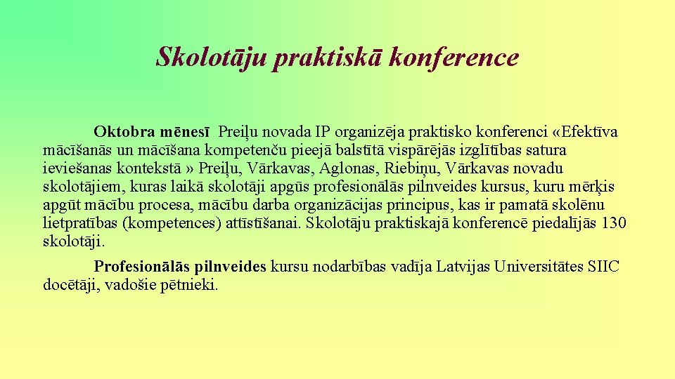 Skolotāju praktiskā konference Oktobra mēnesī Preiļu novada IP organizēja praktisko konferenci «Efektīva mācīšanās un