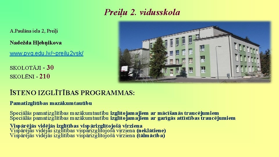 Preiļu 2. vidusskola A. Paulāna iela 2, Preiļi Nadežda Hļebņikova www. pvg. edu. lv/~preilu