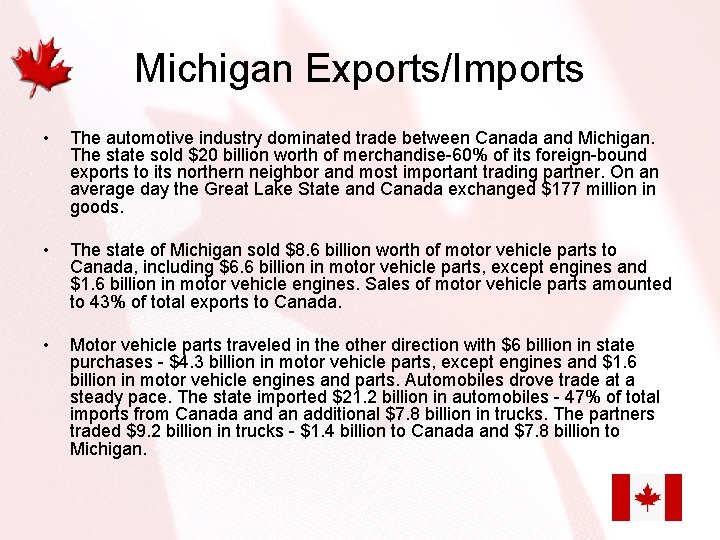 Michigan Exports/Imports • The automotive industry dominated trade between Canada and Michigan. The state