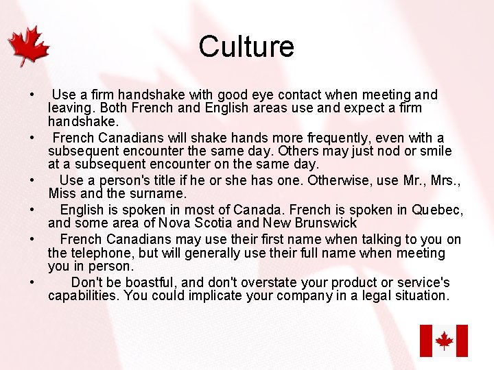 Culture • • • Use a firm handshake with good eye contact when meeting