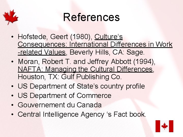 References • Hofstede, Geert (1980), Culture’s Consequences: International Differences in Work -related Values, Beverly