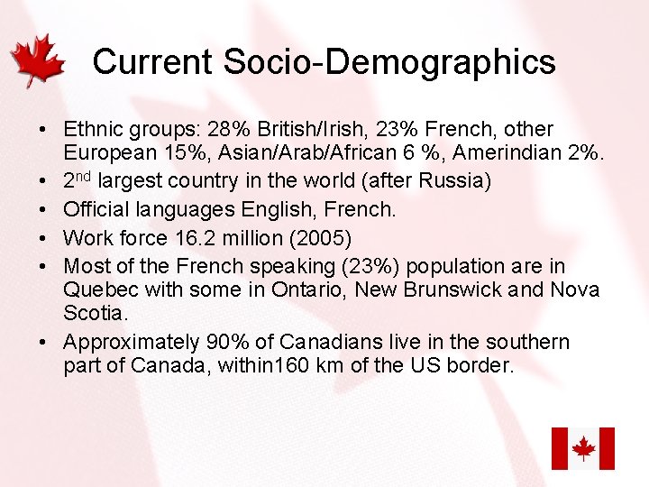 Current Socio-Demographics • Ethnic groups: 28% British/Irish, 23% French, other European 15%, Asian/Arab/African 6