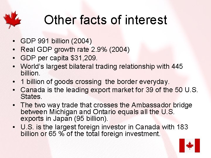 Other facts of interest • • GDP 991 billion (2004) Real GDP growth rate