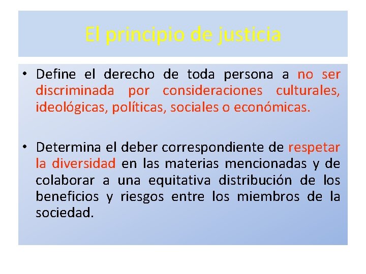 El principio de justicia • Define el derecho de toda persona a no ser