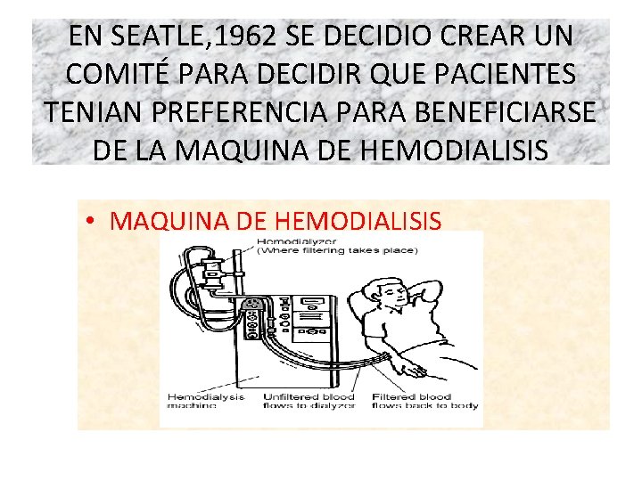 EN SEATLE, 1962 SE DECIDIO CREAR UN COMITÉ PARA DECIDIR QUE PACIENTES TENIAN PREFERENCIA