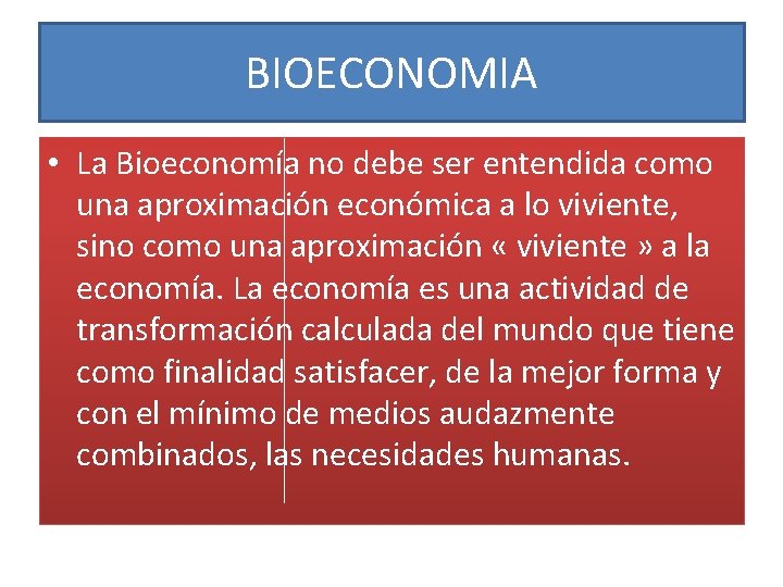 BIOECONOMIA • La Bioeconomía no debe ser entendida como una aproximación económica a lo