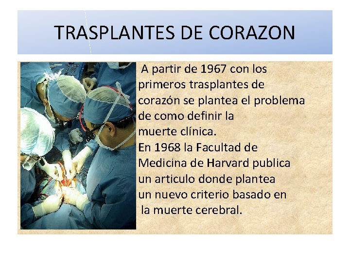 TRASPLANTES DE CORAZON • • • A partir de 1967 con los primeros trasplantes