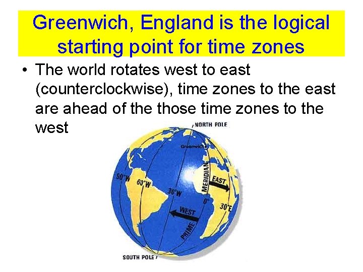 Greenwich, England is the logical starting point for time zones • The world rotates