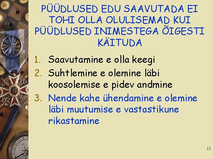 PÜÜDLUSED EDU SAAVUTADA EI TOHI OLLA OLULISEMAD KUI PÜÜDLUSED INIMESTEGA ÕIGESTI KÄITUDA 1. Saavutamine