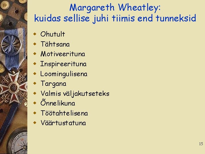 Margareth Wheatley: kuidas sellise juhi tiimis end tunneksid w w w w w Ohutult